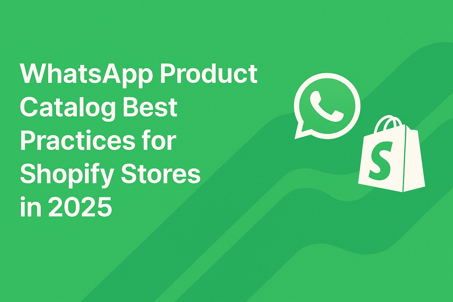 WhatsApp Product Catalog Best Practices for Shopify Stores in 2025