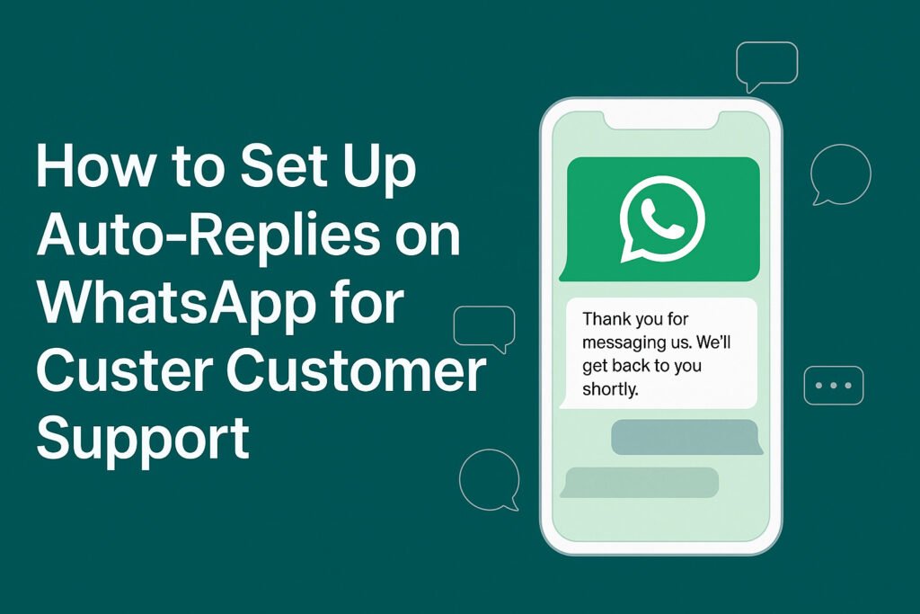 Set Up Auto-Replies on WhatsApp for Customer Support