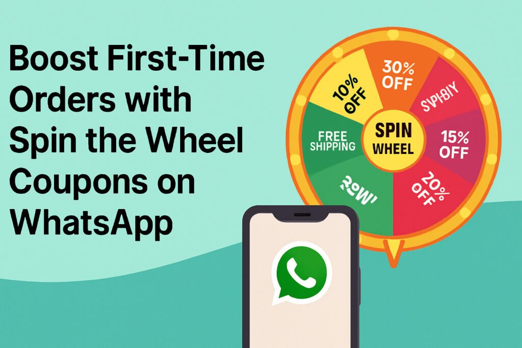 Boost First‑Time Orders with Spin the Wheel Coupons on WhatsApp