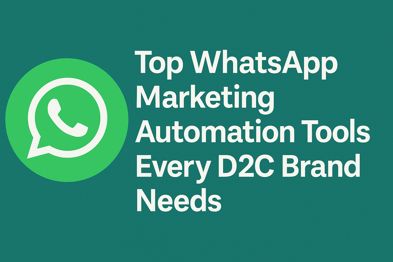 Top WhatsApp Marketing Automation Tools Every D2C Brand Needs