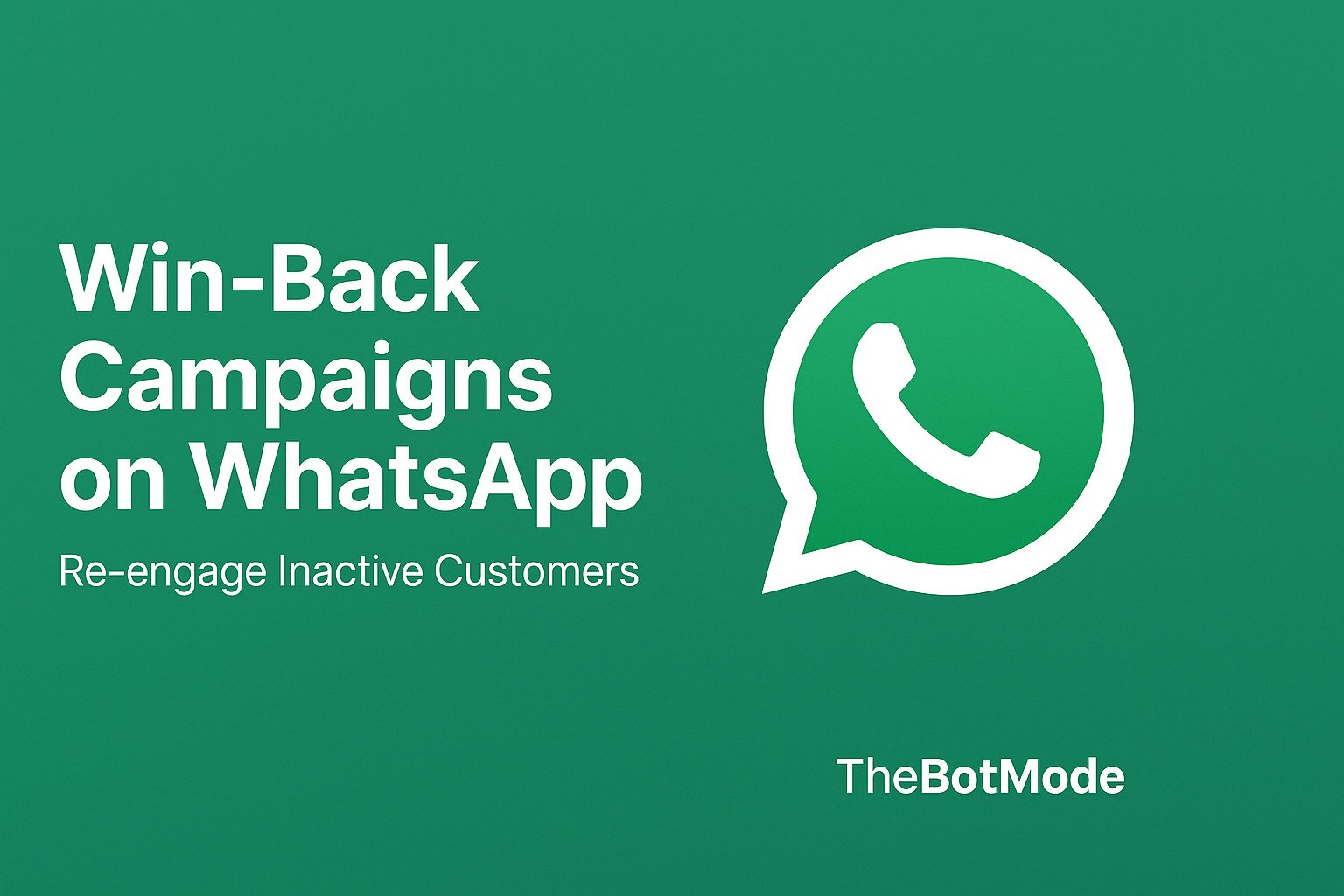 Win-Back Campaigns on WhatsApp: Re-engage Inactive Customers