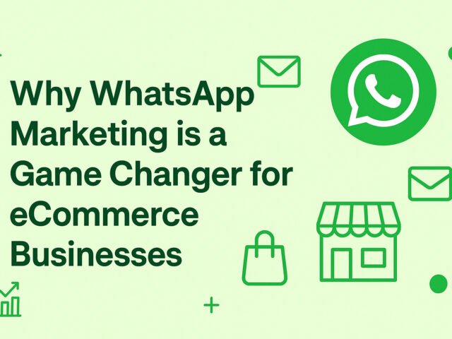 Why WhatsApp Marketing is a Game Changer for eCommerce Businesses