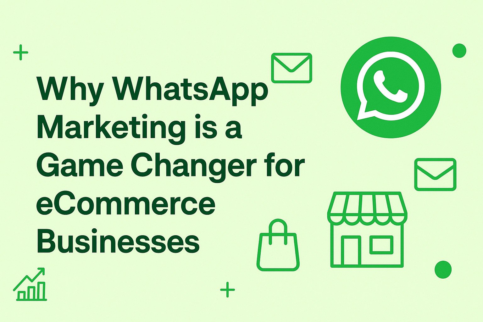 Why WhatsApp Marketing is a Game Changer for eCommerce Businesses